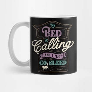 My Bed Is Calling And I Must Go Sleep Mug